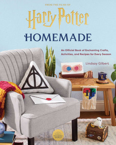 Harry Potter: Homemade (An Official Book of Enchanting Crafts, Activities, and Recipes for Every Season) by Lindsay Gilbert, 9781647224646