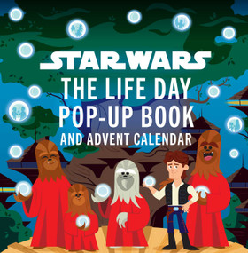 Star Wars: The Life Day Pop-Up Book and Advent Calendar by Insight Editions, Riley  Silverman, 9781647226237