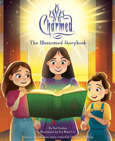Charmed: The Illustrated Storybook ((TV Book, Pop Culture Picture Book)) by Paul Ruditis, Ria Maria Lee, 9781647226848
