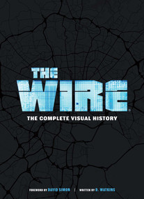 The Wire: The Complete Visual History ((The Wire Book, Television History, Photography Coffee Table Books)) by D. Watkins, David Simon, 9781647227739
