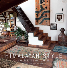 Himalayan Style (Architecture, Photography, Travel Book) (Shelters & Sanctuaries) by Thomas Kelly, Claire Burkert, 9781647227746