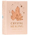 Crystal Healing Card Deck (Self-Care, Healing Crystals, Crystals Deck) by Uma Silbey, 9781647227999