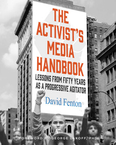 The Activist's Media Handbook (Lessons from Fifty Years as a Progressive Agitator) by David Fenton, 9781647228668