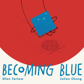 Becoming Blue by Ellen Tarlow, Julien Chung, 9781665900010