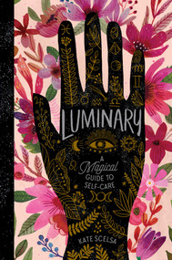 Luminary (A Magical Guide to Self-Care) by Kate Scelsa, 9781665902342