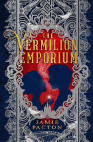 The Vermilion Emporium by Jamie Pacton, 9781682634882