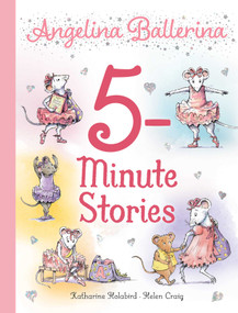 Angelina Ballerina 5-Minute Stories by Katharine Holabird, Helen Craig, 9781665920582