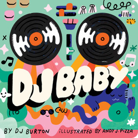 DJ Baby by DJ Burton, Andy J Pizza, 9781665927048