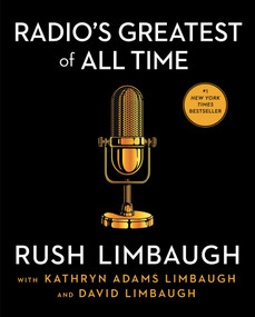 Radio's Greatest of All Time by Rush Limbaugh, Kathryn Adams Limbaugh, David Limbaugh, 9781668001844