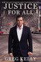 Justice for All (How the Left Is Wrong About Law Enforcement) by Greg Kelly, 9781668002025