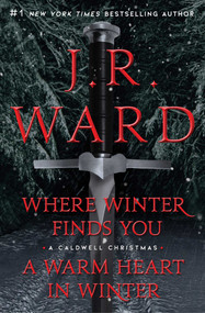 Where Winter Finds You / A Warm Heart in Winter Bindup (Where Winter Finds You; A Warm Heart in Winter Bindup) by J.R. Ward, 9781668003381