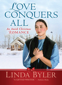 Love Conquers All (An Amish Christmas Romance) by Linda Byler, 9781680998313