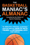 The Basketball Maniac's Almanac (The Absolutely, Positively, and Without Question Greatest Book of Fact, Figures, and Astonishing Lists Ever Compiled) by Editors of Sports Publishing, 9781683584391