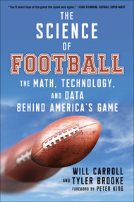 The Science of Football (The Math, Technology, and Data Behind America's Game) by Will Carroll, Tyler Brooke, Peter King, 9781683584599