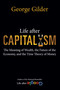 Life after Capitalism (The Meaning of Wealth, the Future of the Economy, and the Time Theory of Money) by George Gilder, 9781684512249