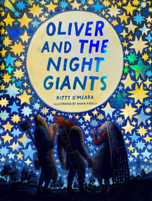 Oliver and the Night Giants ((Magical Books for Kids, Bedtime Picture Books)) by Kitty O'Meara, Anna Pirolli, 9781735311500