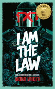 I am the Law: How Judge Dredd Predicted Our Future by Michael Molcher, 9781786185709
