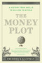 The Money Plot (A History from Shells to Bullion to Bitcoin) by Frederick Kaufman, 9781635423150
