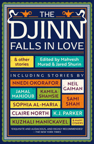 The Djinn Falls in Love and Other Stories by Neil Gaiman, Amal  El-Mohtar, Catherine King, Claire North, E. J. Swift, James Smythe, Kamila  Shamsie, Kirsty Logan, K. J. Parker, Kuzhali Manickavel, Mahvesh Murad, Jared Shurin, Neon Yang, 9781786187680