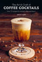 The Art & Craft of Coffee Cocktails (Over 75 recipes for mixing coffee and liquor) by Jason Clark, 9781788794695
