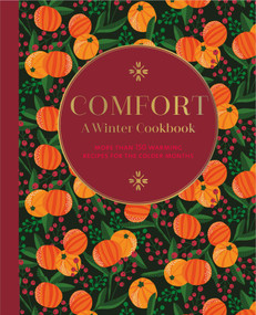 Comfort: A Winter Cookbook (More than 150 warming recipes for the colder months) by Ryland Peters & Small, 9781788794794