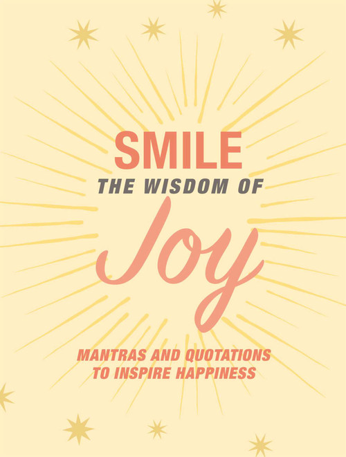 Smile: The Wisdom of Joy (Affirmations and quotations to inspire happiness) by CICO Books, 9781800651609