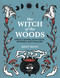 The Witch of The Woods (Spells, charms, divination, remedies, and folklore) by Kiley Mann, 9781800651692