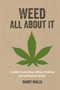 Weed All About It (A guide to growing, rolling, smoking, and eating your green) - 9781912983599 by Danny Mallo, 9781912983599