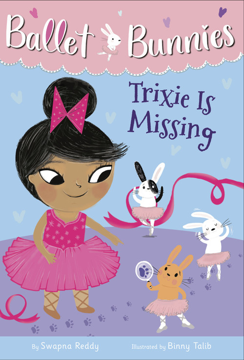 Ballet Bunnies #6: Trixie Is Missing by Swapna Reddy, Binny Talib, 9780593305782
