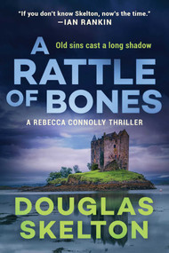 A Rattle of Bones (A Rebecca Connolly Thriller) by Douglas Skelton, 9781956763010
