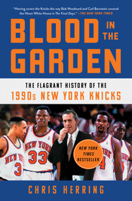 Blood in the Garden (The Flagrant History of the 1990s New York Knicks) - 9781982132125 by Chris Herring, 9781982132125