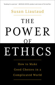 The Power of Ethics (How to Make Good Choices in a Complicated World) - 9781982132200 by Susan Liautaud, Lisa Sweetingham, 9781982132200