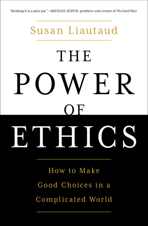 The Power of Ethics (How to Make Good Choices in a Complicated World) - 9781982132200 by Susan Liautaud, Lisa Sweetingham, 9781982132200