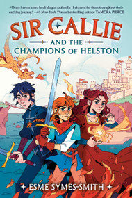 Sir Callie and the Champions of Helston by Esme Symes-Smith, 9780593485774