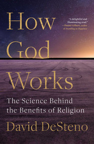 How God Works (The Science Behind the Benefits of Religion) - 9781982142322 by David DeSteno, 9781982142322