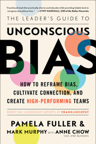 The Leader's Guide to Unconscious Bias (How To Reframe Bias, Cultivate Connection, and Create High-Performing Teams) - 9781982144326 by Pamela Fuller, Mark Murphy, Anne Chow