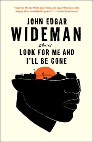 Look for Me and I'll Be Gone (Stories) - 9781982148959 by John Edgar Wideman, 9781982148959