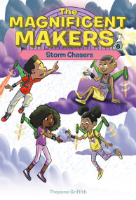 The Magnificent Makers #6: Storm Chasers by Theanne Griffith, Leo Trinidad, 9780593563076