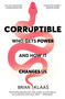 Corruptible (Who Gets Power and How It Changes Us) - 9781982154103 by Brian Klaas