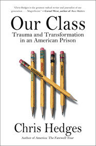 Our Class (Trauma and Transformation in an American Prison) - 9781982154448 by Chris Hedges, 9781982154448