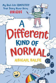 A Different Kind of Normal (My Real-Life COMPLETELY True Story About Being Unique) - 9780593566466 by Abigail Balfe, 9780593566466