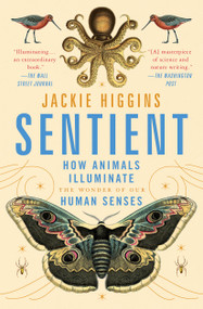Sentient (How Animals Illuminate the Wonder of Our Human Senses) - 9781982156565 by Jackie Higgins