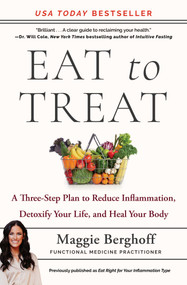 Eat to Treat (A Three-Step Plan to Reduce Inflammation, Detoxify Your Life, and Heal Your Body) - 9781982157654 by Maggie Berghoff, 9781982157654