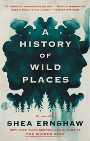 A History of Wild Places (A Novel) - 9781982164812 by Shea Ernshaw, 9781982164812