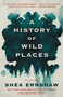A History of Wild Places (A Novel) - 9781982164812 by Shea Ernshaw, 9781982164812