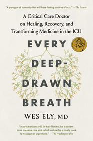 Every Deep-Drawn Breath (A Critical Care Doctor on Healing, Recovery, and Transforming Medicine in the ICU) - 9781982171162 by Wes Ely, 9781982171162