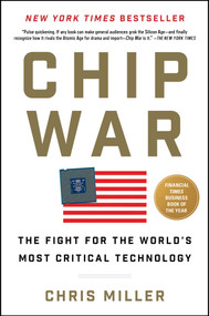 Chip War (The Fight for the World's Most Critical Technology) by Chris Miller, 9781982172008