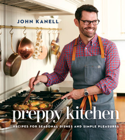 Preppy Kitchen (Recipes for Seasonal Dishes and Simple Pleasures (A Cookbook)) by John Kanell, 9781982178376