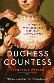 The Duchess Countess (The Woman Who Scandalized Eighteenth-Century London) - 9781982179748 by Catherine Ostler, 9781982179748