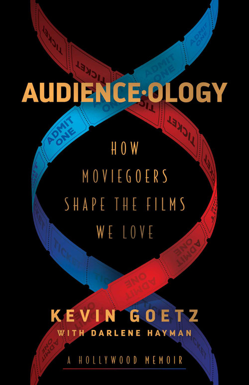 Audience-ology (How Moviegoers Shape the Films We Love) - 9781982186746 by Kevin Goetz, Darlene Hayman, 9781982186746